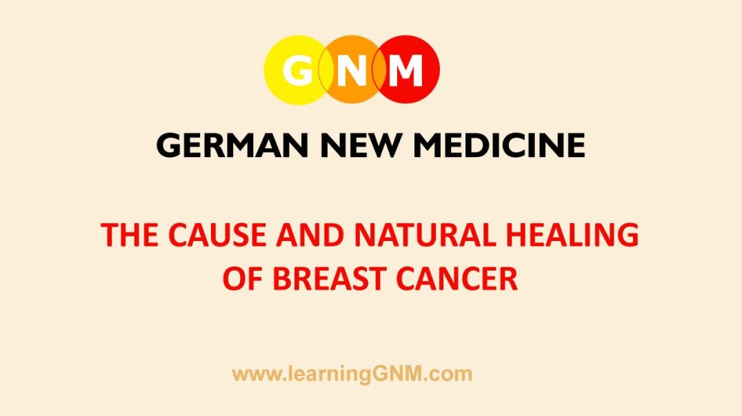 The German New Medicine - Cause and Healing of Breast Cancer