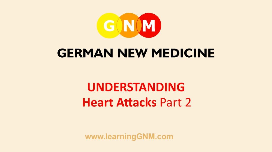 The German New Medicine - Understanding Heart Attacks - Part 2
