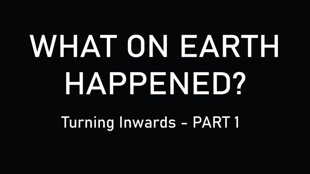What on Earth Happened - Part One