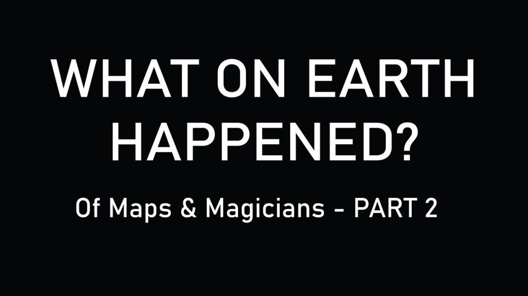 What On Earth Happened - Part two