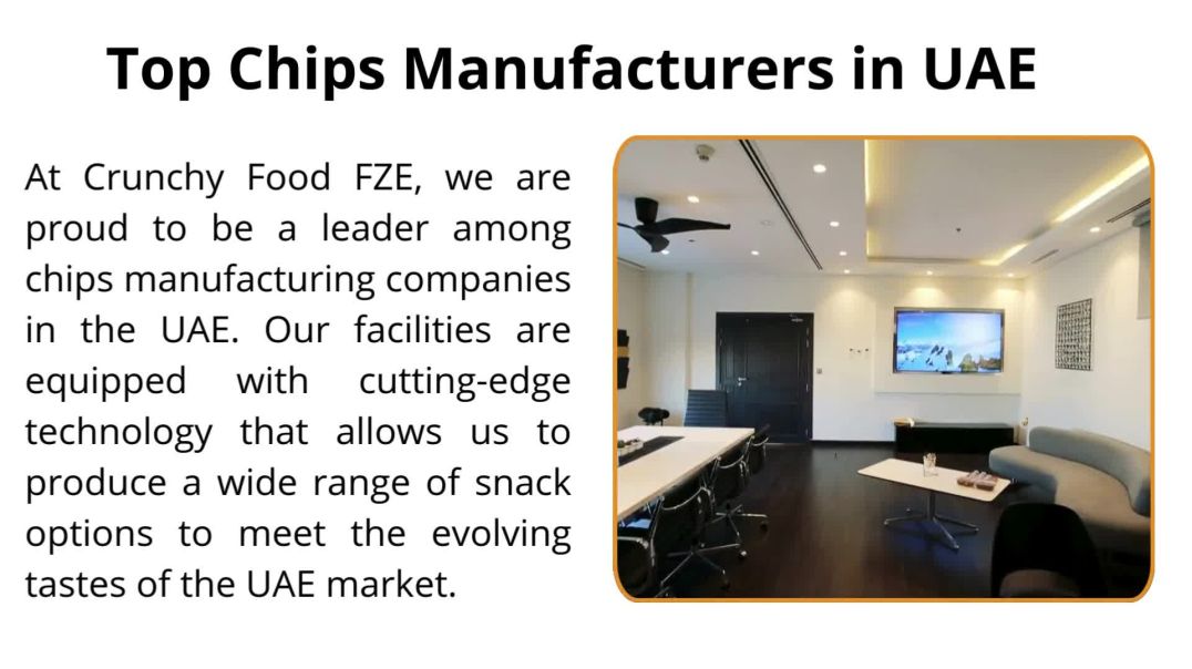 UAE Chips Industry: Key Manufacturers and Top Snack Options in Dubai- Crunchy Food FZE